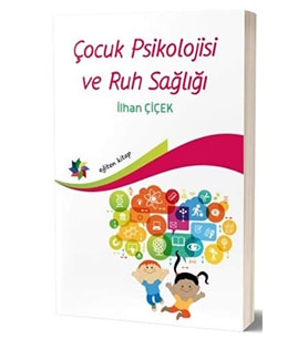 Çocuk Psiklojisi Ve Ruh Sağlığı - Ilhan Çiçek 9786257245630