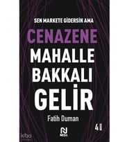 Cenazene Mahalle Bakkalı Gelir; Muhabbet Yazıları 3