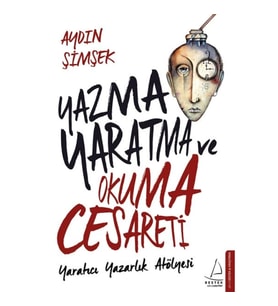 Yazma,Yaratma ve Okuma Cesareti
