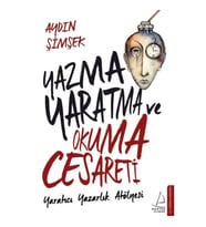 Yazma,Yaratma ve Okuma Cesareti