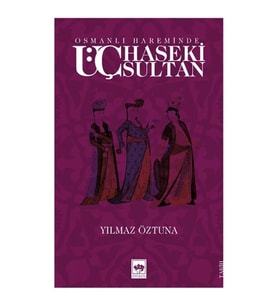 Osmanlı Hareminde Üç Haseki Sultan