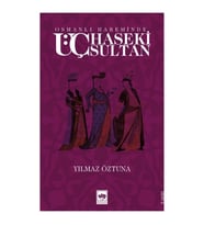 Osmanlı Hareminde Üç Haseki Sultan
