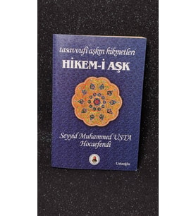TASAVVUFİ AŞKIN HİKMETLERİ HİKEM - İ AŞK