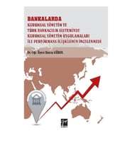 Bankalarda Kurumsal Yönetim ve Türk Bankacılık Sisteminde Kurumsal Yönetim Uygulamaları İle Performa