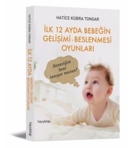 İlk 12 Ayda Bebeğin Gelişimi - Beslenmesi Oyunları