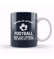Ball Imagine Life Without Football Never Do It Again Kupa Bardak Porselen