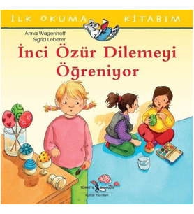 İnci Özür Dilemeyi Öğreniyor - İlk Okuma Kitabım