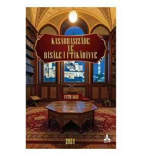 Kasabbaşızade ve Risale-İ İ‘Tikadiyye Eserinin Tahlil ve Değerlendirmesi