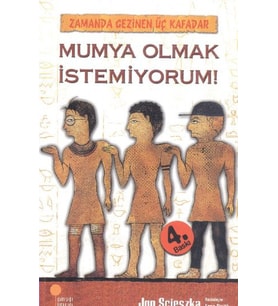 Mumya Olmak İstemiyorum! / Zamanda Gezinen Üç Kafadar
