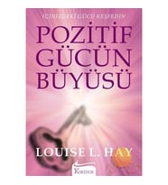 Pozitif Gücün Büyüsü - Louise L. Hay