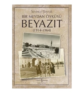 Bir Meydan Öyküsü Beyaıt (1914-1964)
