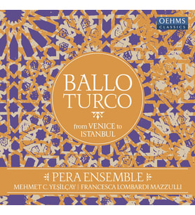 Pera Ensemble, Mehmet C. Yeşilçay, Francesca Lombardi Mazzulli - Pera Ensemble - Ballo Turco (From V