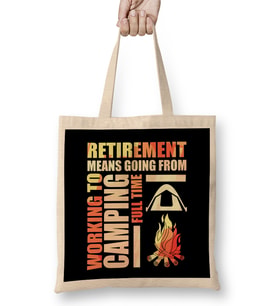 Retirement Means Going From Working To Camping Bez Çanta Uzun Saplı