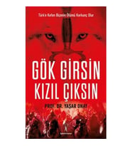GÖK GİRSİN KIZIL ÇIKSIN