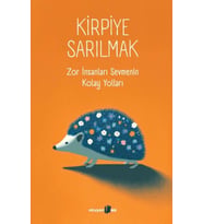 Kirpiye Sarılmak