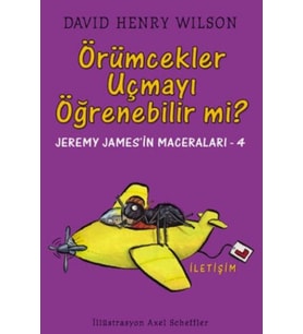 Örümcekler Uçmayı Öğrenebilir Mi Jeremy James'in Maceraları 4 - David Henry Wilson