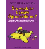 Örümcekler Uçmayı Öğrenebilir Mi Jeremy James'in Maceraları 4 - David Henry Wilson
