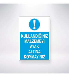 Kullandığınız Malzemeyi Ayak Altına Koymayınız