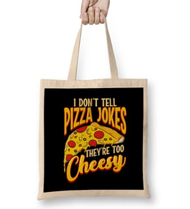 I Don t Tell Pizza Jokes They re Too Cheesy Funny Bez Çanta Uzun Saplı