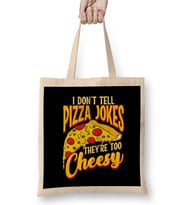 I Don t Tell Pizza Jokes They re Too Cheesy Funny Bez Çanta Uzun Saplı