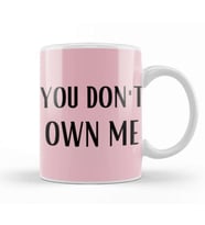 YOU DON'T OWN ME Kupa Bardak Porselen