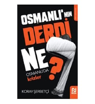 Osmanlı'nın Derdi Ne?