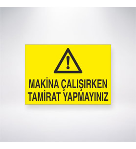 Makine Çalışırken Tamirat Yapmayınız
