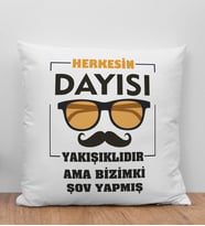 BK Gift Herkesin Dayısı Yakışıklıdır Ama Bizimki Şov Yapmış Tasarımlı Beyaz Kırlent Yastık, Ev Hediyesi, Doğum Günü Hediyesi