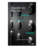 Madde ve Bellek-Beden-Tin İlişkisi Üzerine Deneme-
