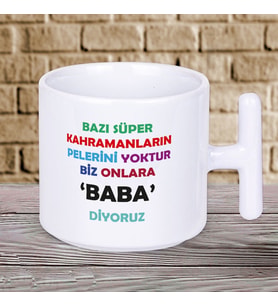 Bazı Süper Kahramanların Pelerini Yoktur Biz Onlara BABA Diyoruz Yazılı Babalar Gününe Özel Baskılı Hediyelik T Kupa
