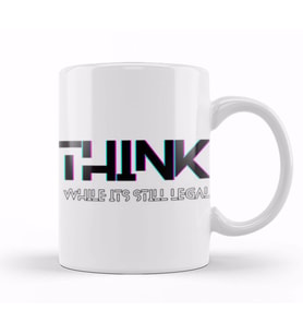 Think While it's Still Legal Kupa Bardak Porselen