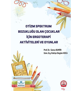 Otizm Spektrum Bozukluğu Olan Çocuklar İçin Ergoterapi Aktiviteleri ve Oyunlar
