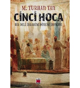 Cinci Hoca;-Bir Deli İbrahim Dönemi Romanı