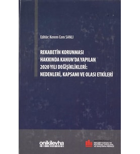 Rekabetin Korunması Hakkında Kanun'Da Yapılan 2020 Yılı Değişiklikleri: Nedenleri, Kapsamı Ve Olası  (Krem)