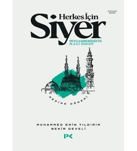 Herkes İçin Siyer Peygamberimiz'in (S.A.V) Hayatı - Medine Dönemi