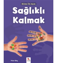 Bilime İlk Adım - Sağlıklı Kalmak