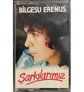 (Plak Değildir KASET tir) Bilgesu Erenus Şarkılarımız Kaset