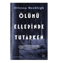 Ölümü Ellerinde Tutarken