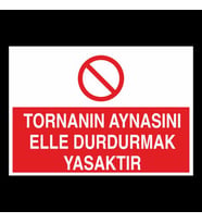 Tornanın Aynasını Elle Durudrmak Yasaktır Uyarı Levhası 40x60cm (Karışık)