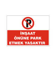 İnşaat önüne park etmek yasaktır, isg uyarı levhası