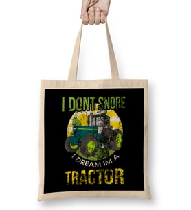 I Don t Snore I Dream I m A Tractor Funny Snoring Bez Çanta Uzun Saplı