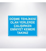 Düşme Tehlikesi Olan Yerlerde Çalışırken Emniyet Kemeri Takınız 21x28 Arkası Yapışkanlı Levha