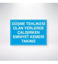 Düşme Tehlikesi Olan Yerlerde Çalışırken Emniyet Kemeri Takınız 21x28 Arkası Yapışkanlı Levha