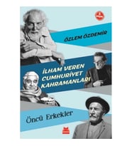 İlham Veren Cumhuriyet Kahramanları - Öncü Erkekler