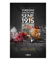 Yüreğimi Yaktıkları Sene 1915