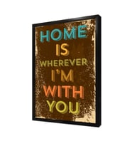 Home Is Whereever Im With You Çerçeveli Mdf Tablo