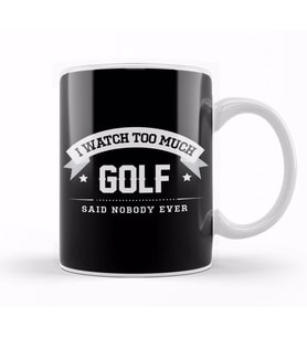 I Watch Too Much Golf Said Nobody Ever Kupa Bardak Porselen