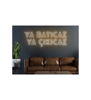 Ya Batıcaz Ya Çıkıcaz Yazılı Neon Tabela