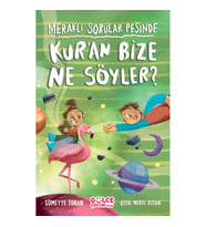 Meraklı Sorular Peşinde - Kur'an Bize Ne Söyler?