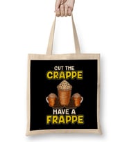 Funny Cut The Crappe Have a Frappe Coffee Pun Bez Çanta Uzun Saplı